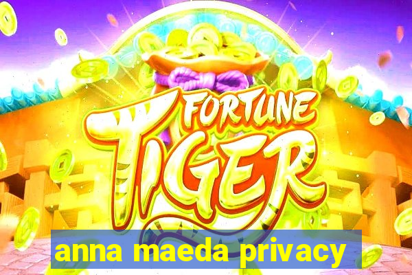 anna maeda privacy